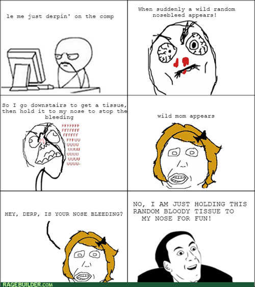 Nosebleeds and Moms - Rage Comics - rage comics