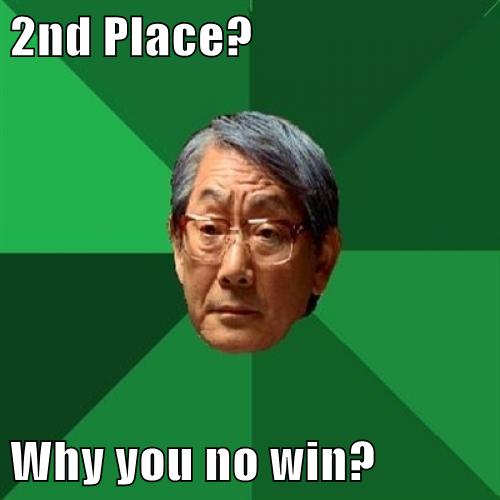 2nd Place Why You No Win Cheezburger Funny Memes Funny Pictures