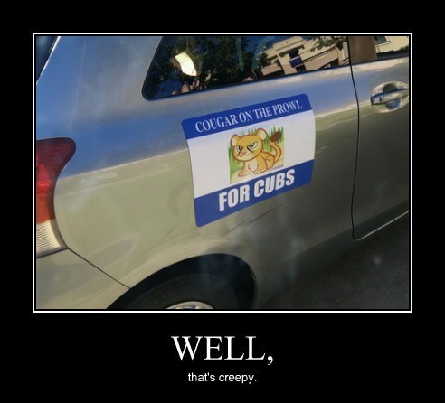 Very Demotivational - cougar - Very Demotivational Posters - Start Your
