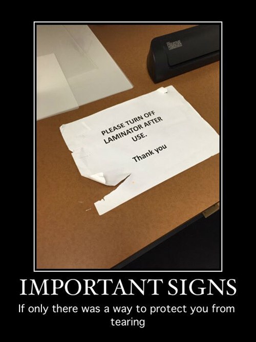 Someone Can't Use the Laminator Very Demotivational Demotivational