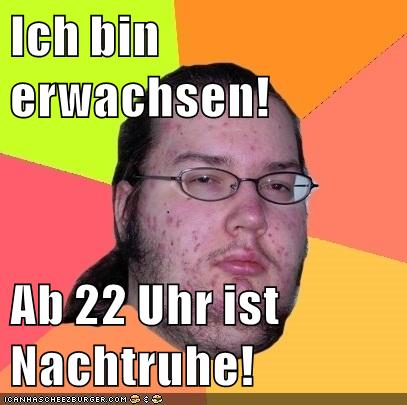 Ich Bin Erwachsen Ab 22 Uhr Ist Nachtruhe Memebase Funny Memes