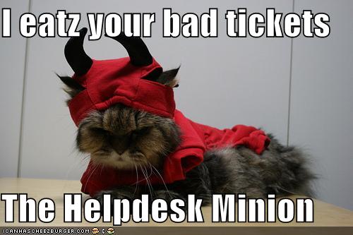 I Eatz Your Bad Tickets The Helpdesk Minion Cheezburger Funny