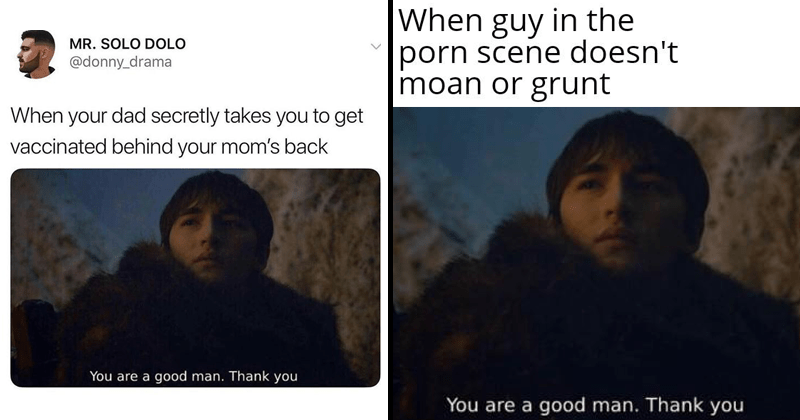 You Re A Good Man Memes Are Putting Bran Stark Back On The Meme Map Memebase Funny Memes