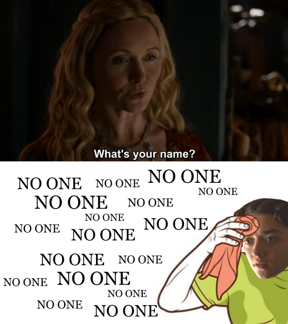 A Girl Has No Name Game of Thrones Game of Thrones Meme GOT Memes