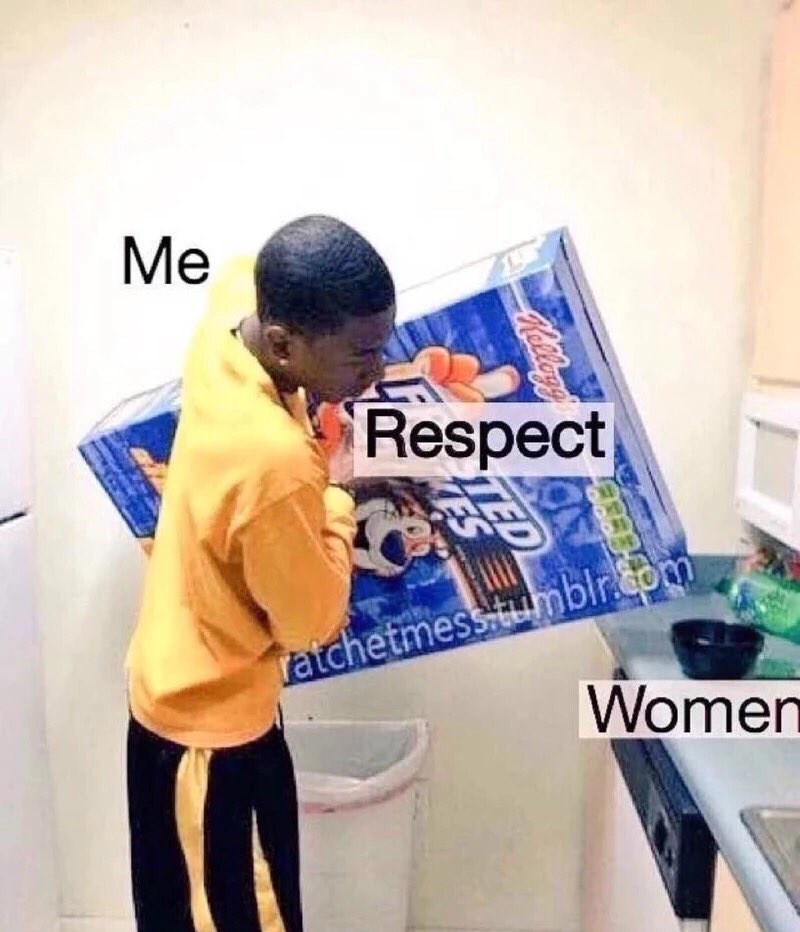 Respect women memes Respect women memes