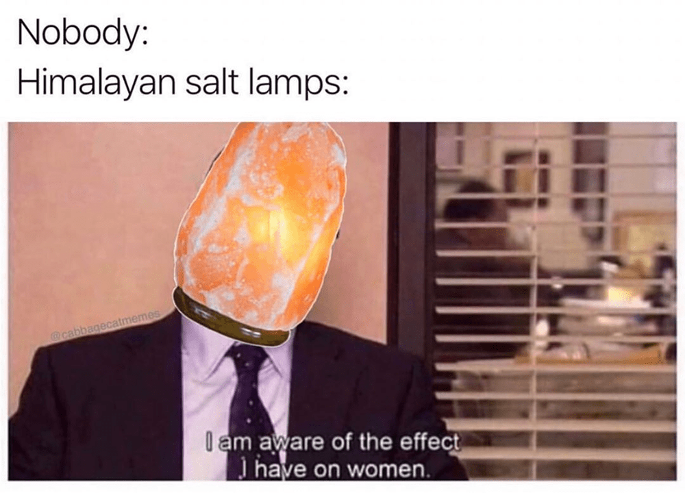 What S The Deal With Women And Salt Lamps Memebase Funny Memes