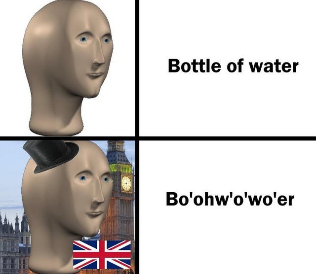 bottle-of-water-sarcastic-bo-oh-o-wa-er-british-accent-british