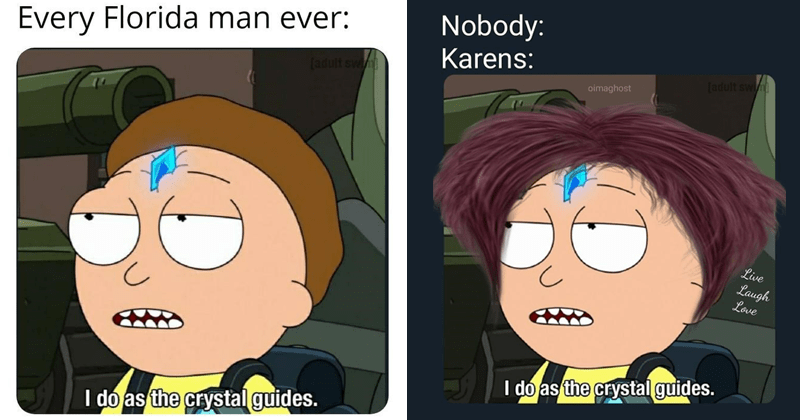 I Do As The Crystal Guides Memes Rip Into Karens And Hippies Alike