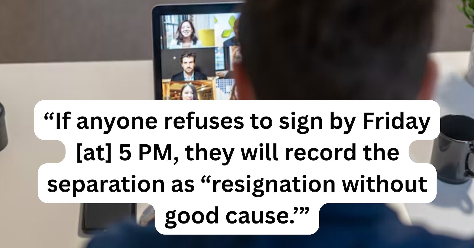cheezburger.com - Brad Dickson - Logistics operations coordinator blindsided by layoff in 5-minute Zoom call along with 15% of the company-then the employer demanded they sign a non-compete to get severance pay, along with this veiled threat