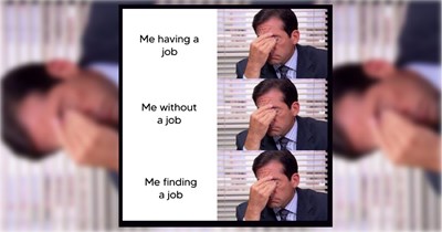34 Memes for the Employed, the Unemployed, and People Avoiding LinkedIn Right Now