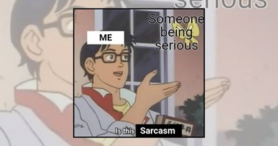 23 Sassy Memes for People Whose Only Love Language is Sarcasm