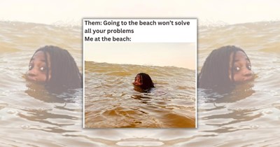 21 Beach Lover Memes for People Who Need to Dip Their Toes into a Lil Vitamin Sea