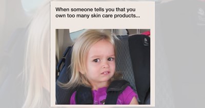 ‘Pick your battles, not your skin’: Skincare memes for people booking facials and moisturizing daily