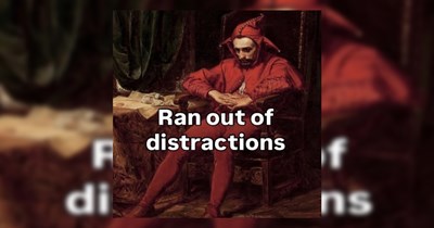 A Small Selection of Memes to Stave Off the Boredom