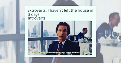 ‘You Gotta Bump Those Numbers Up, Tose Are Rookie Numbers’: 17 Antisocial Memes for Homebodies Who Absolutely Love Staying Inside