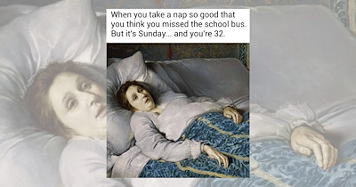 'When You Take a Nap So Good That You Think You Missed the School Bus. But It’s Sunday… And You’re 32': 17 Classical Art Memes That Are Timelessly Funny