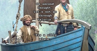 Very True, Tyrion, Very True