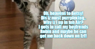 KKPS: Popular Shyster Club Skolar Millie Tabishsmythe wer studying teh Globe for Geografy Klass wiff Mrs. Wherizdat when all ob a sudden she and teh Globe rose into teh air!