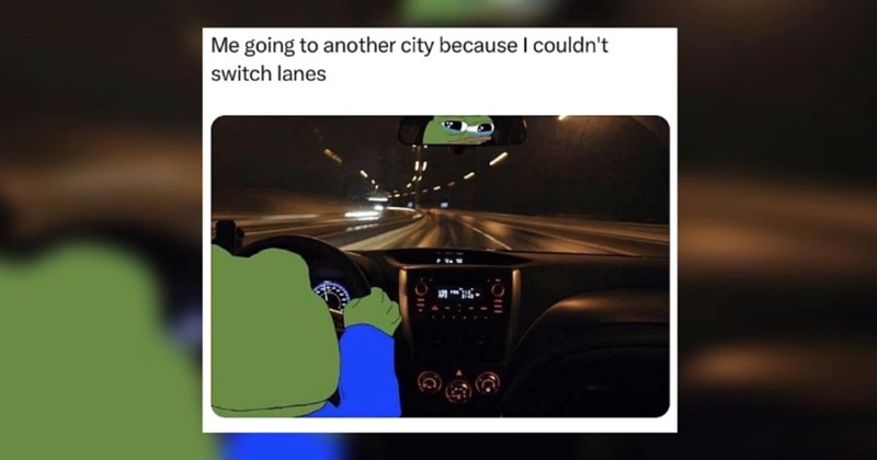 22 Memes for Anxious Drivers Who Turn Down the Radio to Focus Better