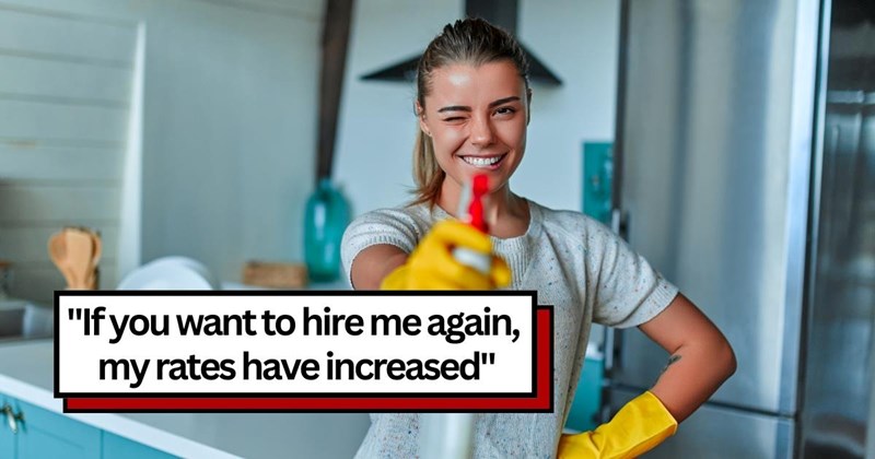 kClient refuses to pay house cleaner in full after claiming she didn't do a good job, then attempts to hire her again, cleaner demands: 'Payment upfront'