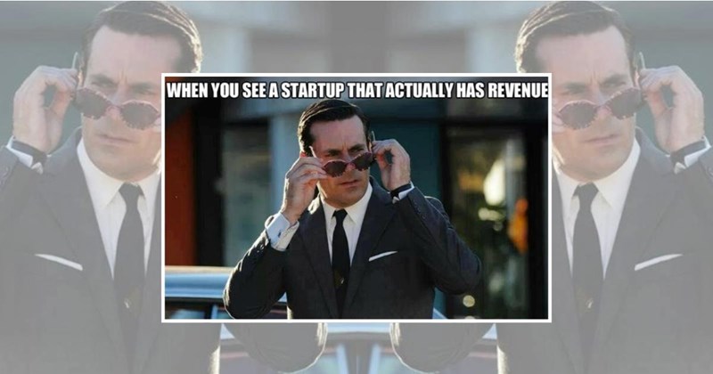 startup relatable memes work memes funny memes entrepeneur business Funny Memes - 45069573