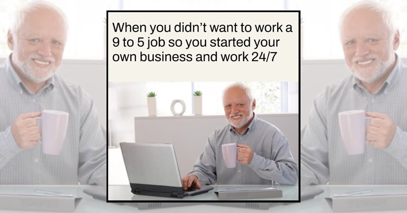 humor wholesome hilarious small business relatable memes relatable work funny memes Memes funny Funny Memes - 45329157