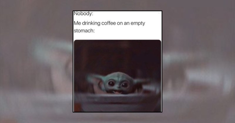 relatable memes coffee maker coffee mug coffee memes coffee lovers funny memes morning coffee coffee espresso iced coffee Funny Memes latte - 45337605