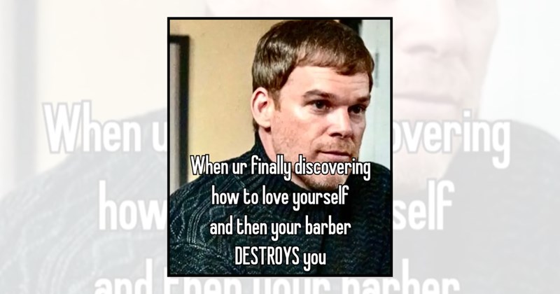 haircut memes barber memes relatable memes haircuts funny memes barber barbers Funny Memes barbershop - 46571269