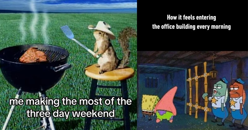 relatable memes work memes silly memes labor day memes Memes labor day goofy silly weekend long weekend funny Funny Memes - 46669317