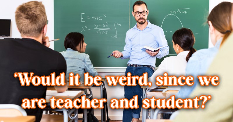 20 text pictures, 1 teacher and class picture, 1 teen and dog picture | thumbnail includes one picture of a teacher and class, and ‘Would it be weird, since we are teacher and student?’