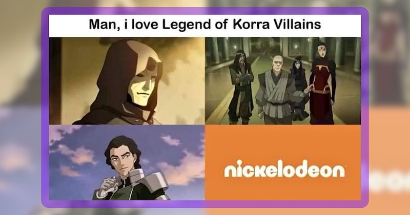 29 the legend of korra memes | thumbnail includes one meme including 'Man, i love Legend of Korra Villains nickelodeon'